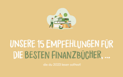 Unsere 15 Empfehlungen für die besten Finanzbücher, die du 2023 lesen solltest!